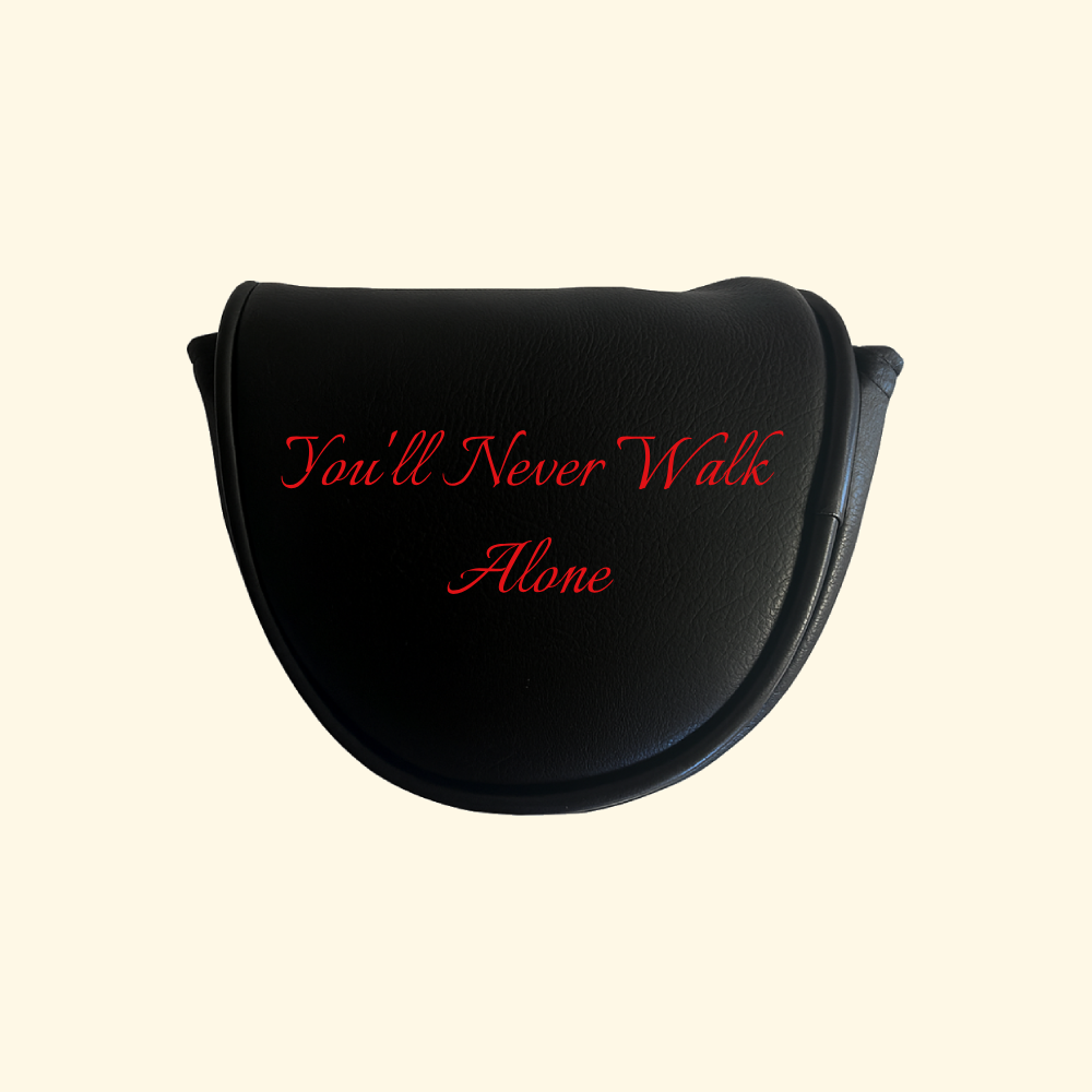 You’ll Never Walk Alone Mallet Putter Headcover